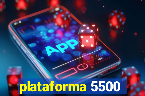 plataforma 5500